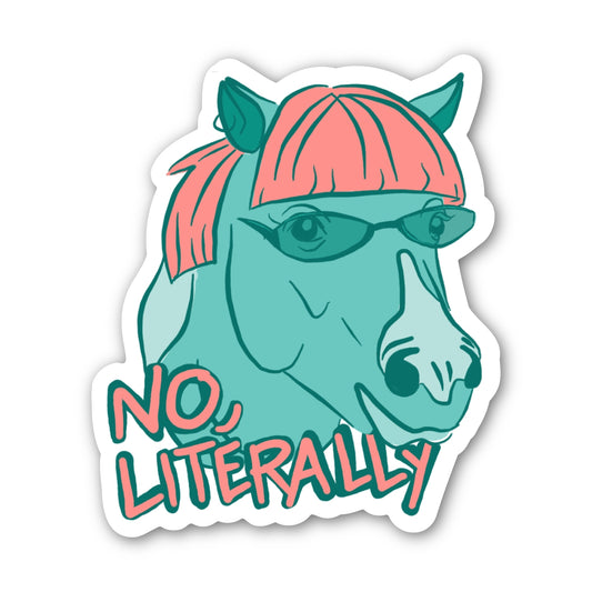 No, Literally 3" Sticker